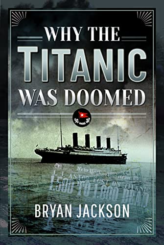 Why the Titanic was Doomed: A Disaster of Circumstance