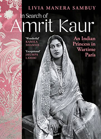 In Search of Amrit Kaur: An Indian Princess in Wartime Paris