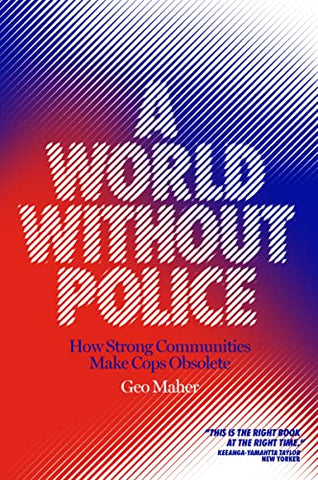 A World Without Police: How Strong Communities Make Cops Obsolete