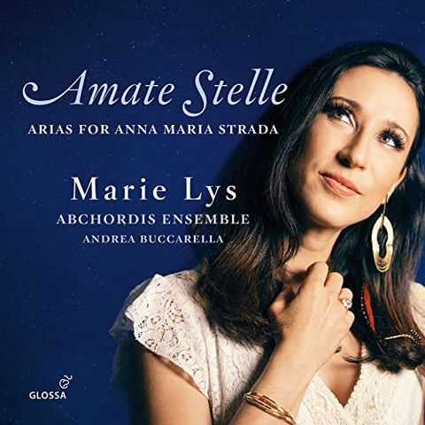 Marie Lys; Andrea Buccarella; - Amate Stelle - Arias for Anna Maria Strada [CD]