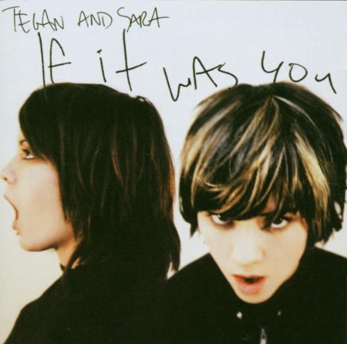 "Tegan and Sara's 'If It Was You' CD cover, featuring the duo facing opposite directions."