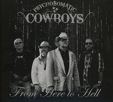 Psychosomatic Cowboys - From Here To Hell [CD]