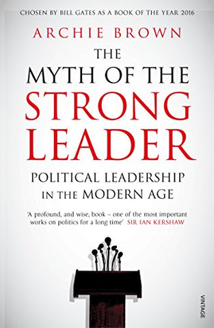 Archie Brown - The Myth of the Strong Leader