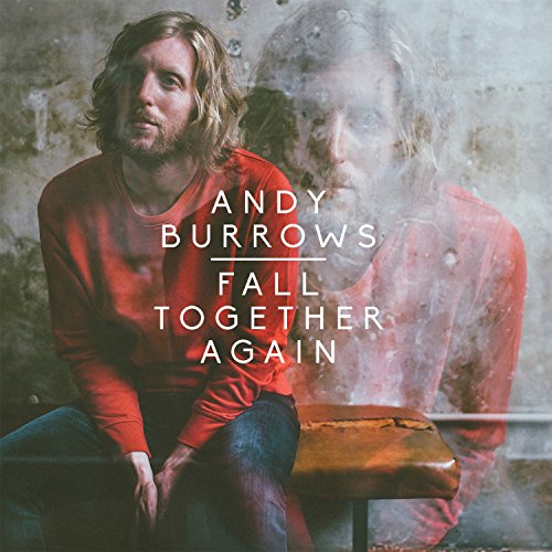 Album cover with man in red shirt and superimposed ghostly image, text "Andy Burrows Fall Together Again".