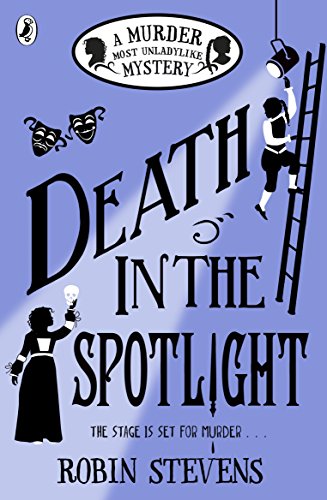 Death in the Spotlight: A Murder Most Unladylike Mystery (A Murder Most Unladylike Mystery, 7)