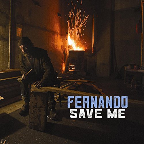 "CD cover art: man in dark room with sparks flying from furnace, text 'Fernando Save Me'."