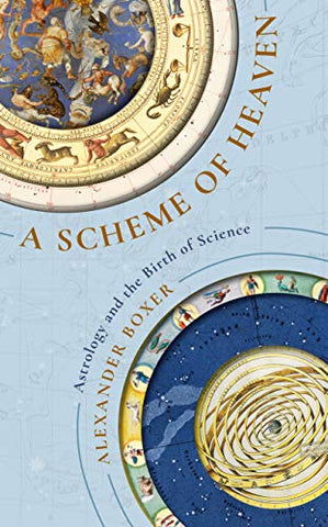 A Scheme of Heaven: Astrology and the Birth of Science