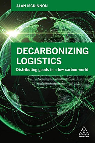 Decarbonizing Logistics: Distributing Goods in a Low Carbon World