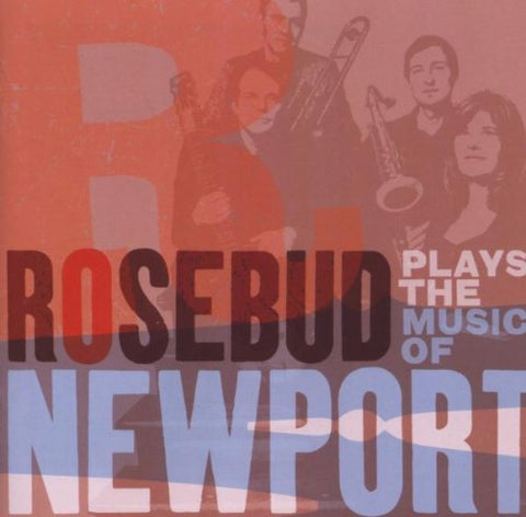 Rosebud - Plays The Music Of Newport [CD]