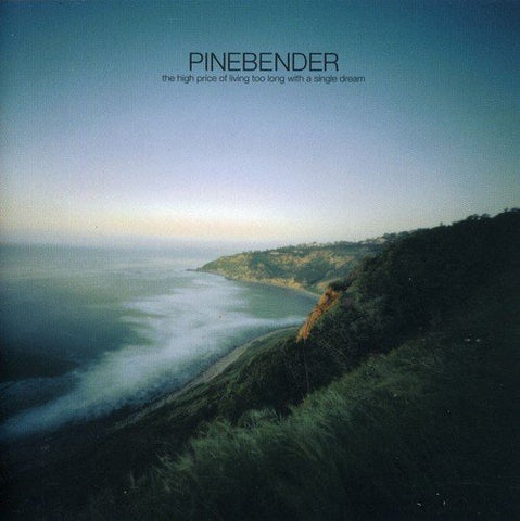 Pinebender - The High Price of Living Too Long with a Single Dream [CD]