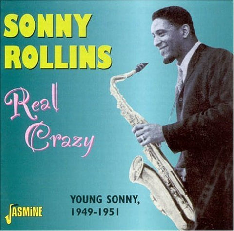 Sonny Rollins - Real Crazy: Young Sonny 1949-1951 [CD]