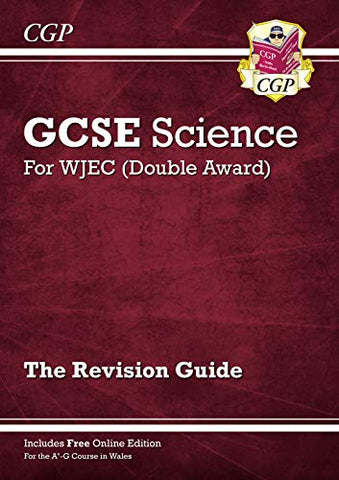 WJEC GCSE Science Double Award - Revision Guide (with Online Edition): perfect for catch-up and the 2022 and 2023 exams (CGP GCSE Revision for Wales)