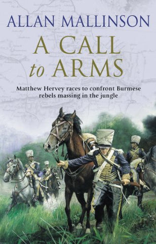 A Call To Arms: (The Matthew Hervey Adventures: 4): A rip-roaring and fast-paced military adventure from bestselling author Allan Mallinson (Matthew Hervey, 4)