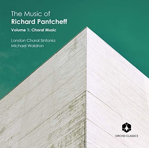 London Choral Sinfonia - The Music Of Richard Pantcheff: Volume 1 [CD]