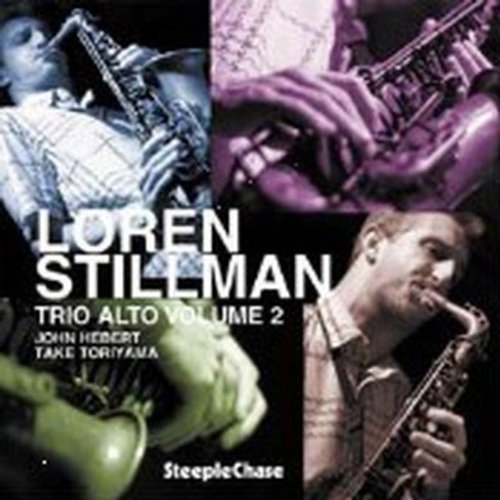 "Loren Stillman Trio Alto Volume 2" CD cover with four photos of saxophonists on black background.