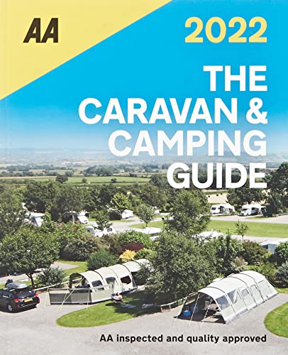 Caravan & Camping Guide 2022 (AA Lifestyle Guides): The UK's Best Selling Annually Updated Camping Guide - 54th Edition: AA Inspected and Quality ... (Britain)): Automobil Association Autoatlas