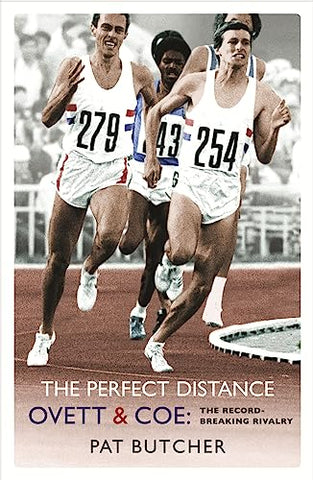 The Perfect Distance: Ovett and Coe: The Record Breaking Rivalry