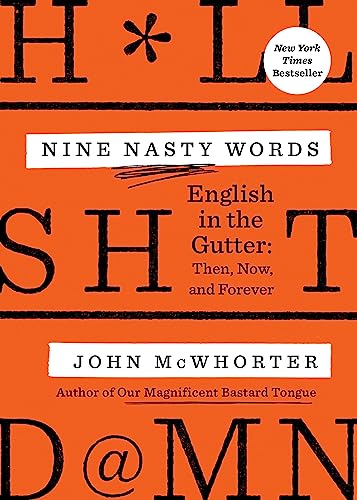 Nine Nasty Words: English in the Gutter: Then, Now, and Forever