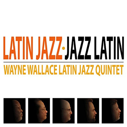 Wayne Wallace Latin Jazz Quintet - Latin Jazz-Jazz Latin [CD]