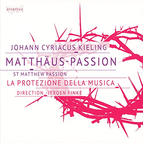 La Protezione Della Musica - Johann Cyriacus Kieling: Matthaus-passion [CD]