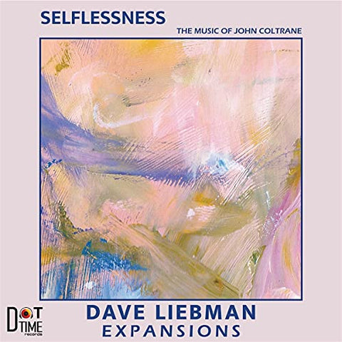 Dave Liebman Expansions - Selflessness: The Music Of John Coltrane [CD]