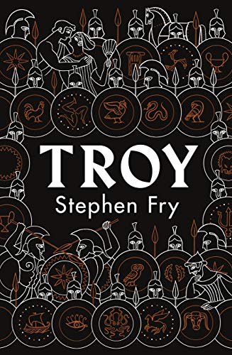 Troy: Our Greatest Story Retold (Stephen Fry's Greek Myths) (Stephen Fry’s Greek Myths, 3)