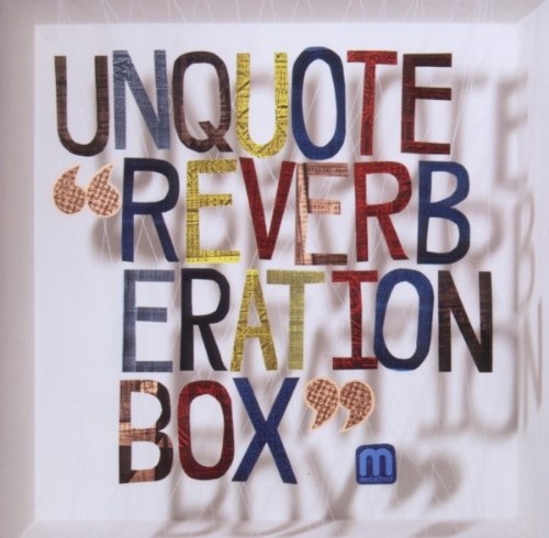 The image depicts a white square with the words "UNQUOTE REVERBERATION BOX" in large, multicolored letters. For accessibility purposes, a concise alt text could be: "White square with multicolored text 'UNQUOTE REVERBERATION BOX' and quotation marks."