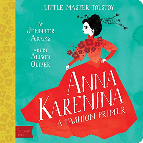 Little Master Tolstoy: Anna Karenina (BabyLit): A Fashion Primer