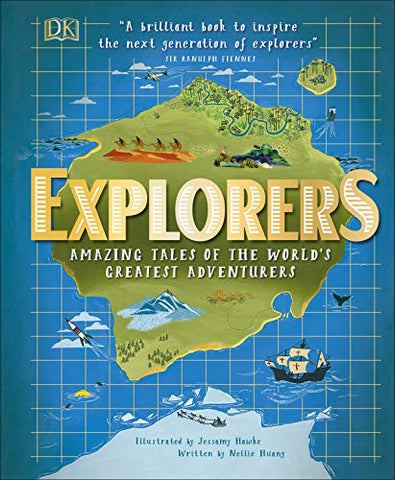 Explorers: Amazing Tales of the World's Greatest Adventurers