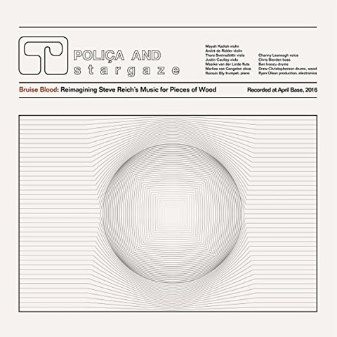 Polica And S T A R G A Z E - Bruise Blood: Reimagining Steve Reich's Music For Pieces Of Wood [12 inch] [VINYL]