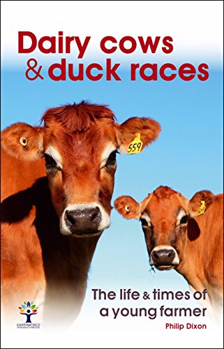 Dairy Cows & Duck Races - the life & times of a young farmer