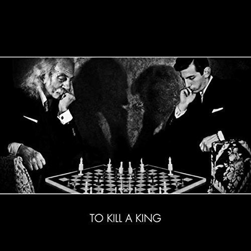 "Black and white album cover with men playing chess, titled 'To Kill A King'."