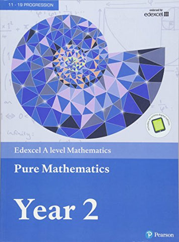 Edexcel A level Mathematics Pure Mathematics Year 2 Textbook + e-book - Edexcel A level Mathematics Pure Mathematics Year 2 Textbook + e-book