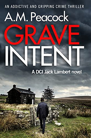 Grave Intent: an addictive and gripping crime thriller: 2 (a DCI Jack Lambert Novel)