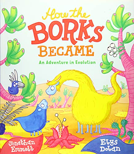 How the Borks Became: An Adventure in Evolution