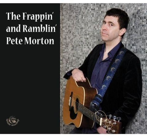 Pete Morton - The Frappin And Ramblin Pete Morton Audio CD