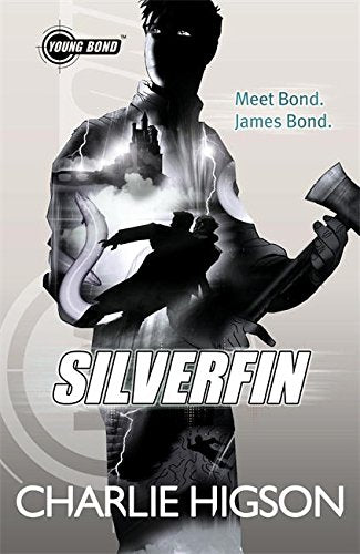 "Book cover of 'Silverfin' by Charlie Higson, featuring a silhouette of a young man."