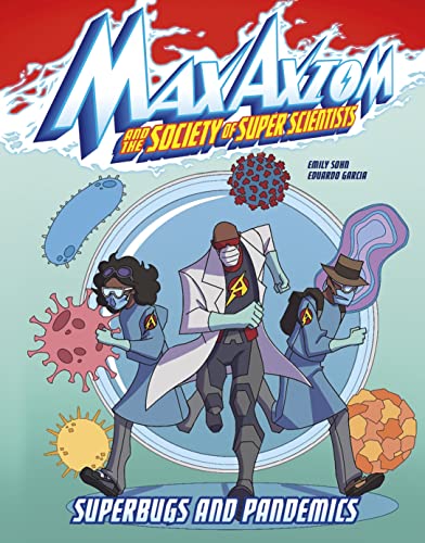 Superbugs and Pandemics: A Max Axiom Super Scientist Adventure (Graphic Science: Max Axiom and the Society of Super Scientists)