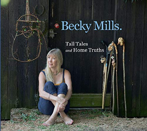 Becky Mills - Tall Tales And Home Truths [CD]