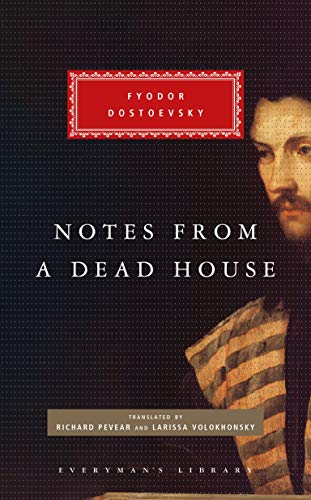 Notes from a Dead House: Notes from a Dead House (Everyman's Library CLASSICS)