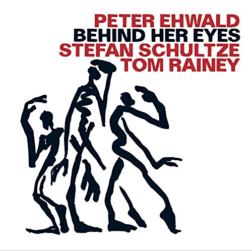 Peter Ehwald/stefan Schultze/tom Rainey - Behind Her Eyes [CD]