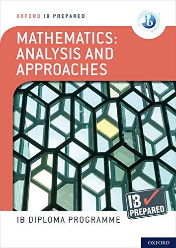 Oxford IB Diploma Programme: IB Prepared: Mathematics Analysis and Approaches: With Website Link