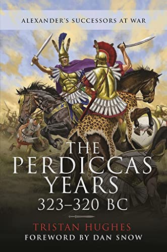 The Perdiccas Years, 323 320 BC: Alexander's Successors at War