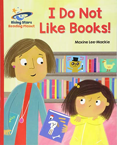 Reading Planet - I Do Not Like Books! - Red B: Galaxy (Rising Stars Reading Planet)