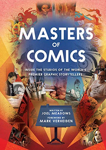 Masters Of Comics: Inside the Studios of the World's Premier Graphic Storytellers: 1
