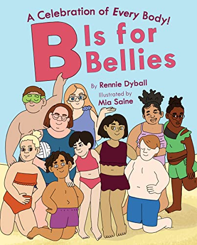 B Is for Bellies (A Celebration of Every Body!)