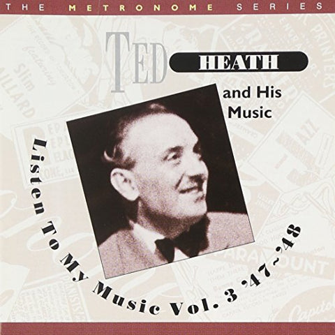 Ted Heath - Listen to My Music, Vol. 3: 1947-48 [CD]