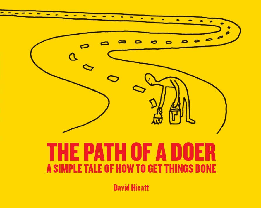 The Path of a Doer: A Simple Tale Of How To Get Things Done