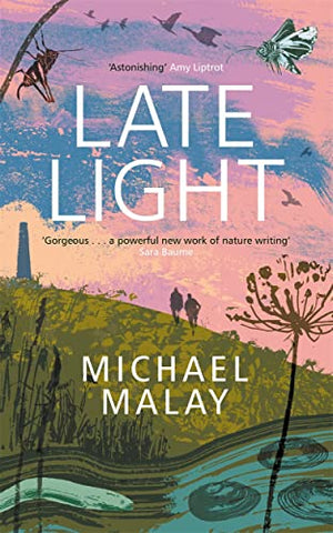 Late Light: 'An astonishing read' - AMY LIPTROT, AUTHOR OF THE OUTRUN