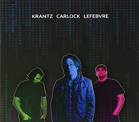 Wayne Krantz - Krantz Carlock Lefebvre [CD]